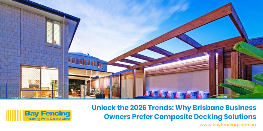 Unlock the 2026 Trends: Why Brisbane Business Owners Prefer Composite Decking Solutions